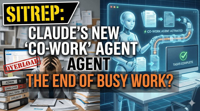 SITREP: Is Claude’s New "Co-work" Agent the End of Busy Work?